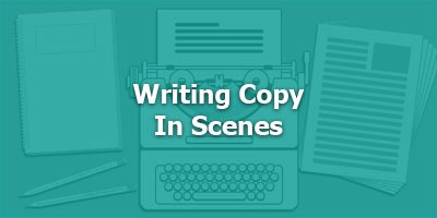 Writing Copy in Scenes