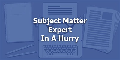 Subject Matter Expert In A Hurry