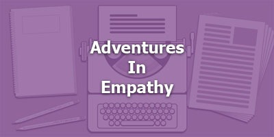 Adventures in Empathy 