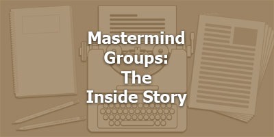 Mastermind Groups: The Inside Story
