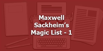 Maxwell Sackheim’s Magic List - 1