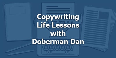 Copywriting Life Lessons with Doberman Dan