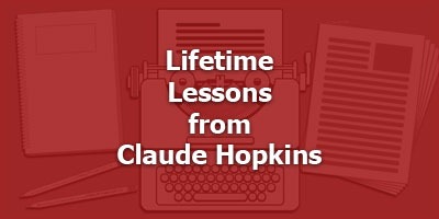 Lifetime Lessons from Claude Hopkins