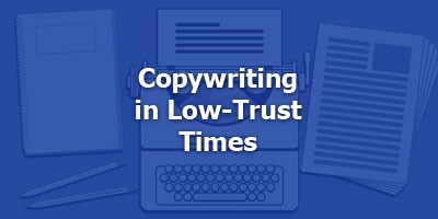 Copywriting in Low-Trust Times