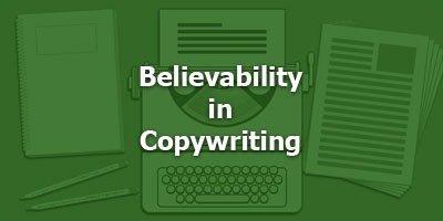 Believability in Copywriting 