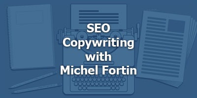 SEO Copywriting with Michel Fortin