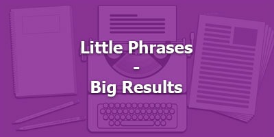 Little Phrases - Big Results