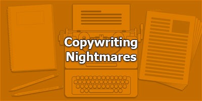 Copywriting Nightmares - How to Wake Up With A Smile On Your Face (Maybe)