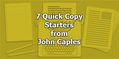7 Quick Copy Starters from John Caples - Old Masters Series