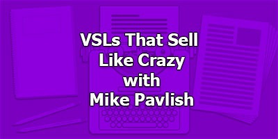 How to Have a VSL That Sells Like Crazy, with Mike Pavlish