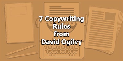 7 Copywriting Rules from David Ogilvy - Old Masters Series