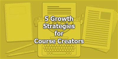 5 Growth Strategies for Course Creators, with Doug Pew