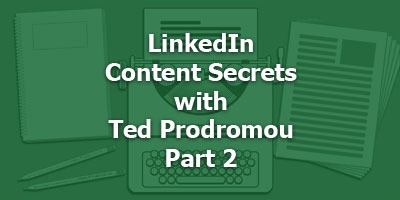 Episode 084 - LinkedIn Content Secrets with Ted Prodromou