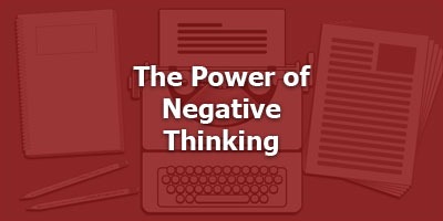 Episode 087 - The Power of Negative Thinking