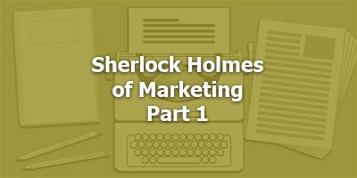 Episode 093 - The Sherlock Holmes of Marketing, Part 1