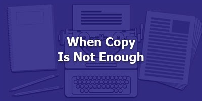 Episode 018 - When Copy Is Not Enough 