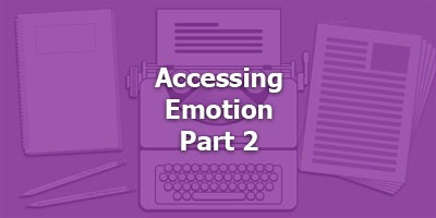 Episode 062 - Accessing Emotion Part 2