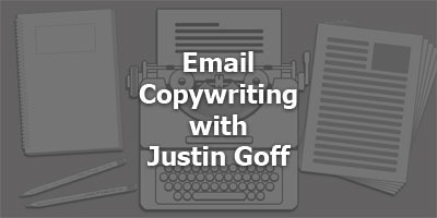 Episode 070 - Email Copywriting with Justin Goff 