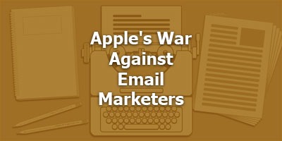 Apple's War Against Email Marketers