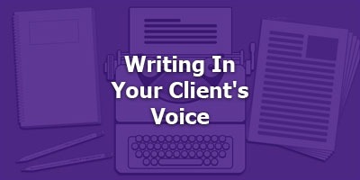 Writing In Your Client's Voice