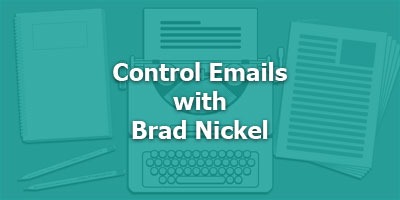 Control Emails, with Brad Nickel