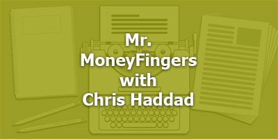Mr. MoneyFingers with Chris Haddad