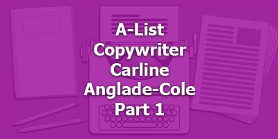 A-List Copywriter Carline Anglade-Cole Shares Career Secrets