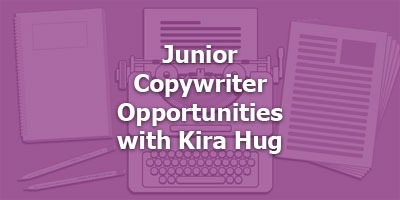 Junior Copywriter Opportunities with Kira Hug