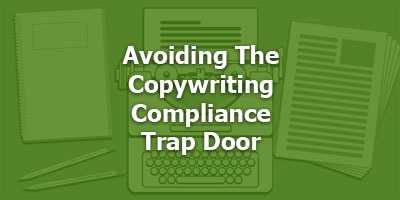 Avoiding The Copywriting Compliance Trap Door
