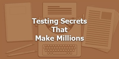 Testing Secrets That Make Millions - Old Master Series