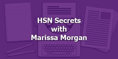 Home Shopping Network Secrets, with Marissa Morgan