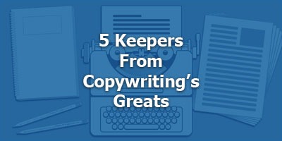 5 Keepers From Copywriting’s Greats