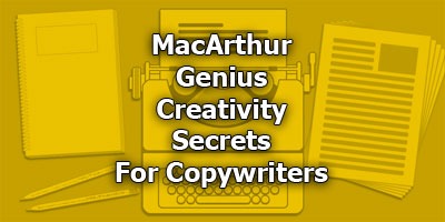MacArthur Genius Creativity Secrets - For Copywriters