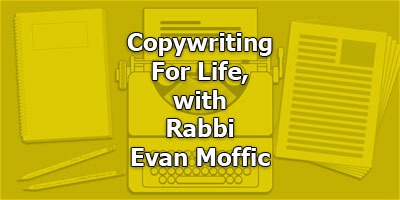 Copywriting for Life, with Rabbi Evan Moffic