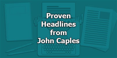Proven Headlines from John Caples - Old Masters Series