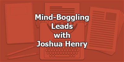 Mind-Boggling Leads, with Joshua Henry