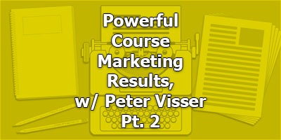 Powerful Course Marketing Results, with Peter Visser Pt 2. 