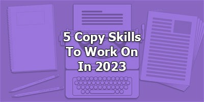 Top 5 Copy Skills To Work On In 2023