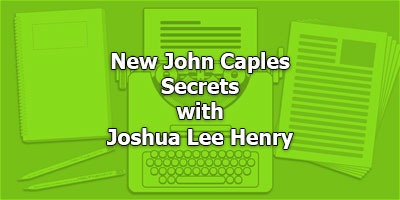 New John Caples Secrets, with Joshua Lee Henry-Old Masters Series