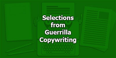 Selections from Guerrilla Copywriting