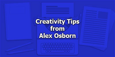 Creativity Tips from Alex Osborn - Old Masters Series