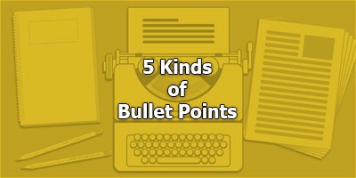 5 Kinds of Bullet Points