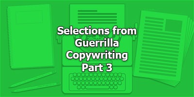 Selections from Guerrilla Copywriting, Part 3