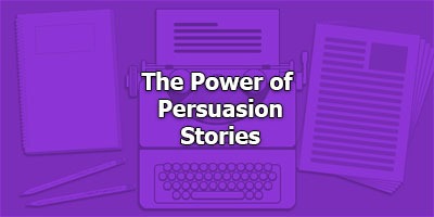 The Power of Persuasion Stories