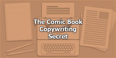 The Comic Book Copywriting Secret