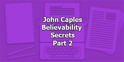John Caples Believability Secrets Part 2 - Old Masters Series