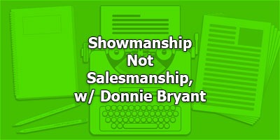 Showmanship Not Salesmanship, With Donnie Bryant