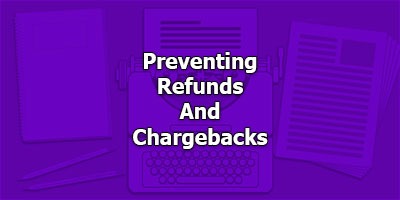 Preventing Refunds And Chargebacks