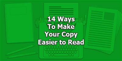 14 Ways to Make Your Copy Easier to Read