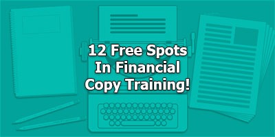 12 Free Spots In Financial Copy Training!